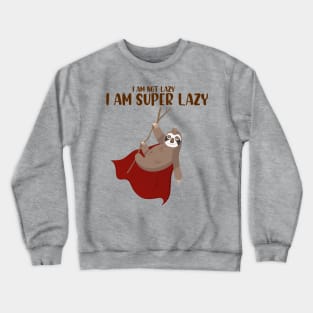 i am not lazy i am super lazy funny gift Crewneck Sweatshirt